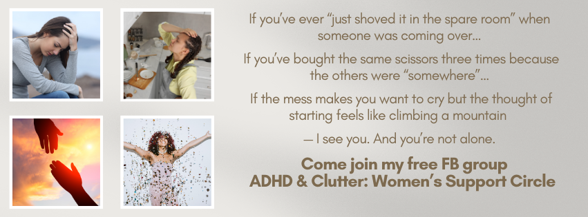 ADHD & Clutter: A Support Circle for Women Who Are Done Doing It Alone