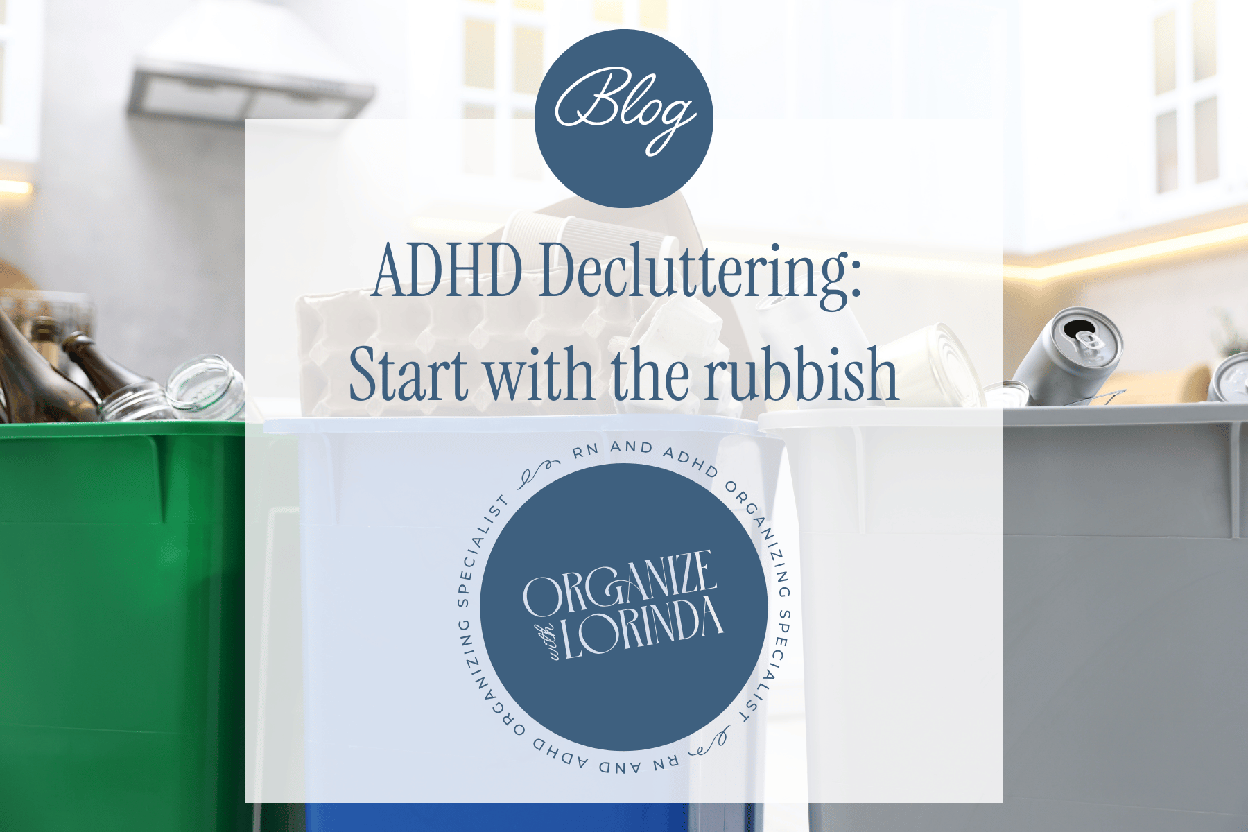 ADHD Decluttering: When in doubt, start with the rubbish